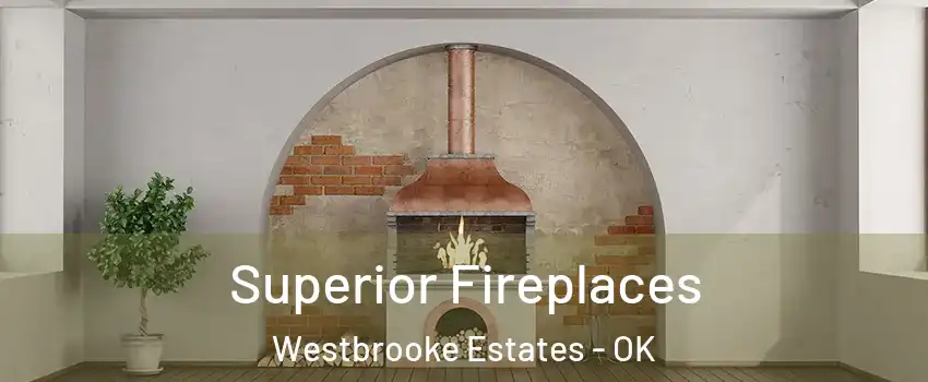 Superior Fireplaces Westbrooke Estates - OK