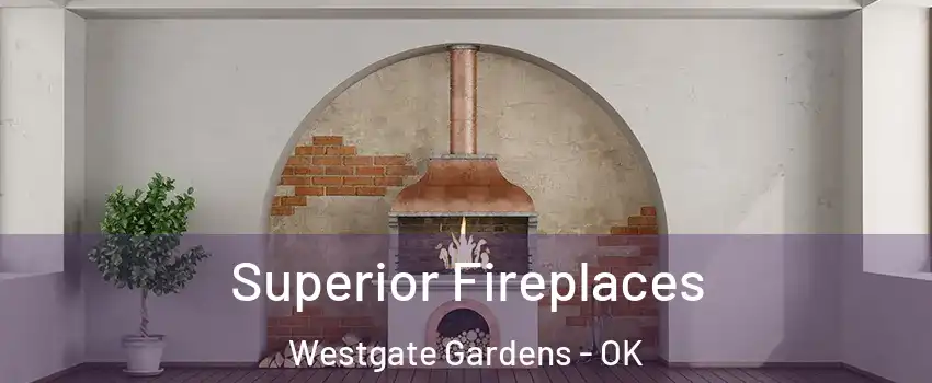 Superior Fireplaces Westgate Gardens - OK