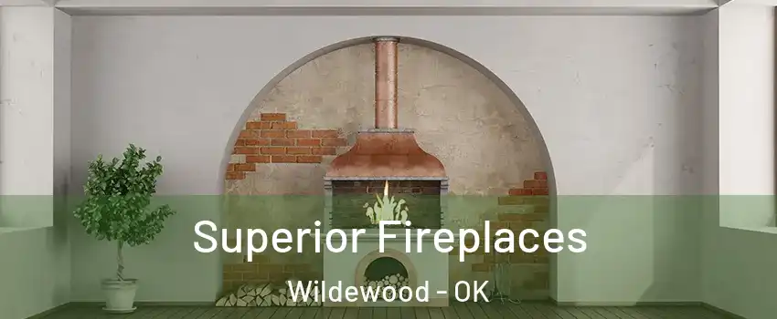 Superior Fireplaces Wildewood - OK