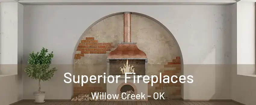 Superior Fireplaces Willow Creek - OK