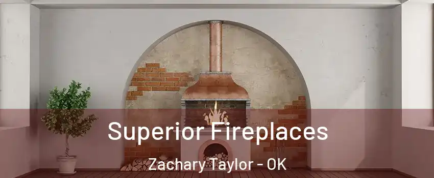 Superior Fireplaces Zachary Taylor - OK