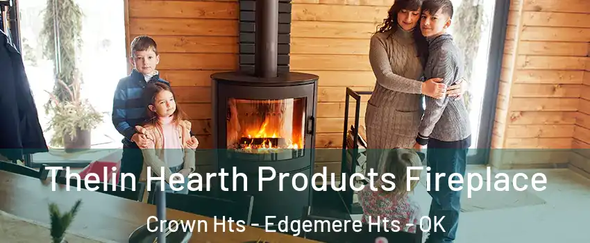 Thelin Hearth Products Fireplace Crown Hts - Edgemere Hts - OK