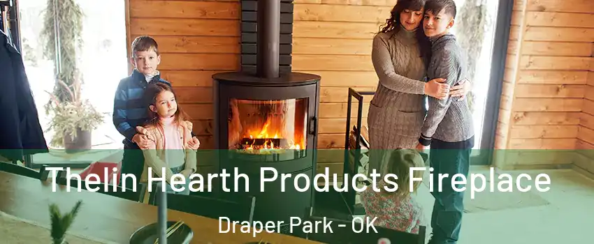 Thelin Hearth Products Fireplace Draper Park - OK