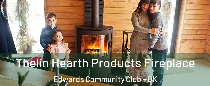 Thelin Hearth Products Fireplace Edwards Community Club - OK