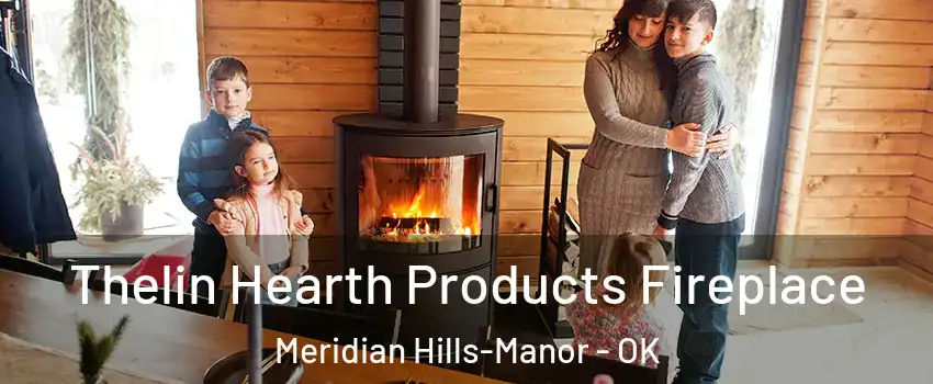 Thelin Hearth Products Fireplace Meridian Hills-Manor - OK