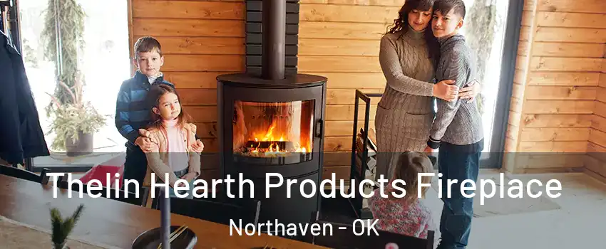 Thelin Hearth Products Fireplace Northaven - OK