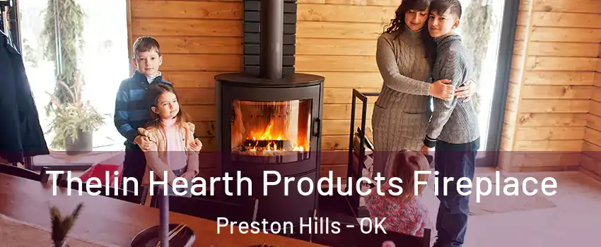 Thelin Hearth Products Fireplace Preston Hills - OK