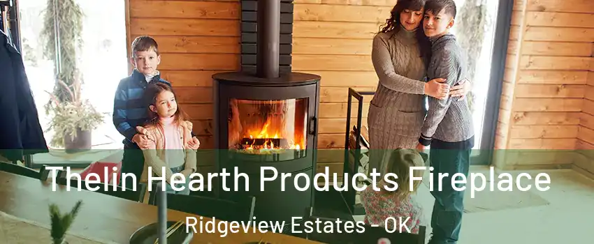 Thelin Hearth Products Fireplace Ridgeview Estates - OK