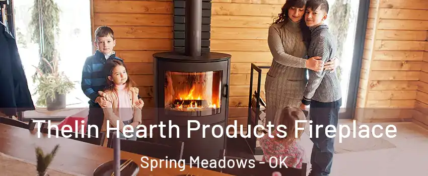 Thelin Hearth Products Fireplace Spring Meadows - OK