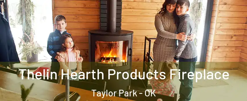 Thelin Hearth Products Fireplace Taylor Park - OK