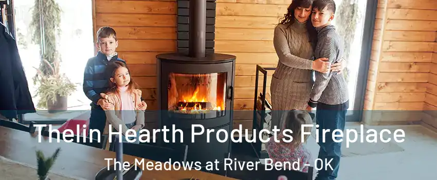 Thelin Hearth Products Fireplace The Meadows at River Bend - OK