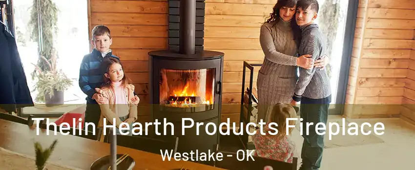 Thelin Hearth Products Fireplace Westlake - OK