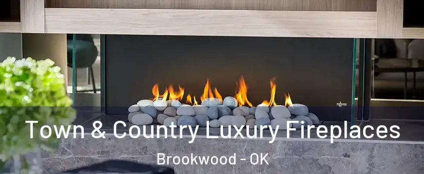 Town & Country Luxury Fireplaces Brookwood - OK