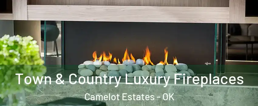 Town & Country Luxury Fireplaces Camelot Estates - OK