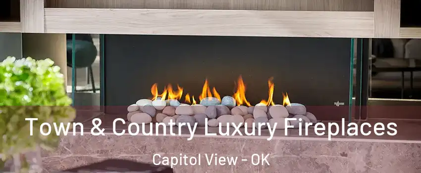 Town & Country Luxury Fireplaces Capitol View - OK