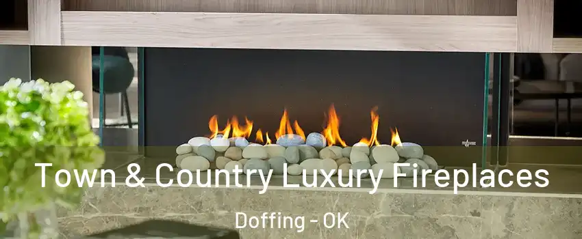 Town & Country Luxury Fireplaces Doffing - OK