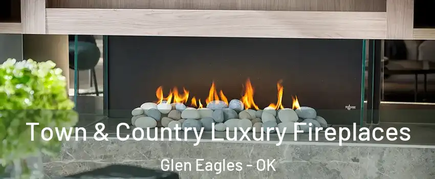 Town & Country Luxury Fireplaces Glen Eagles - OK