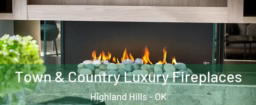 Town & Country Luxury Fireplaces Highland Hills - OK