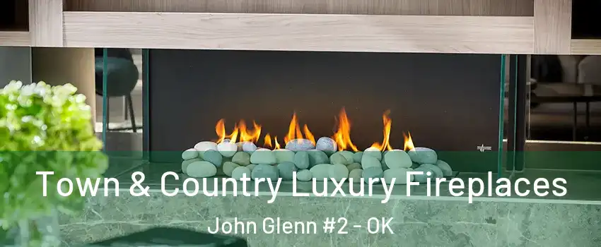 Town & Country Luxury Fireplaces John Glenn #2 - OK