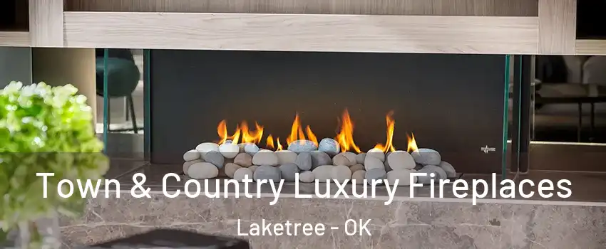 Town & Country Luxury Fireplaces Laketree - OK