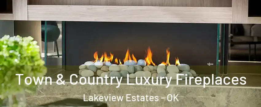 Town & Country Luxury Fireplaces Lakeview Estates - OK