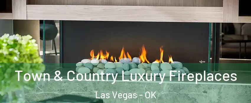 Town & Country Luxury Fireplaces Las Vegas - OK