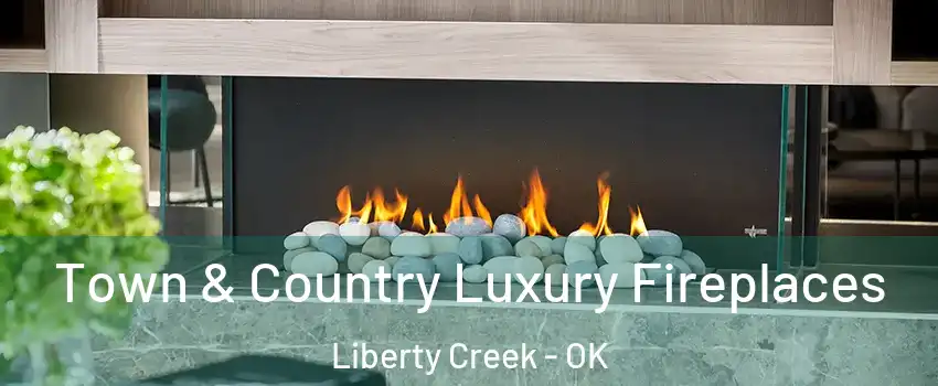 Town & Country Luxury Fireplaces Liberty Creek - OK