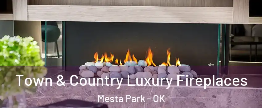 Town & Country Luxury Fireplaces Mesta Park - OK