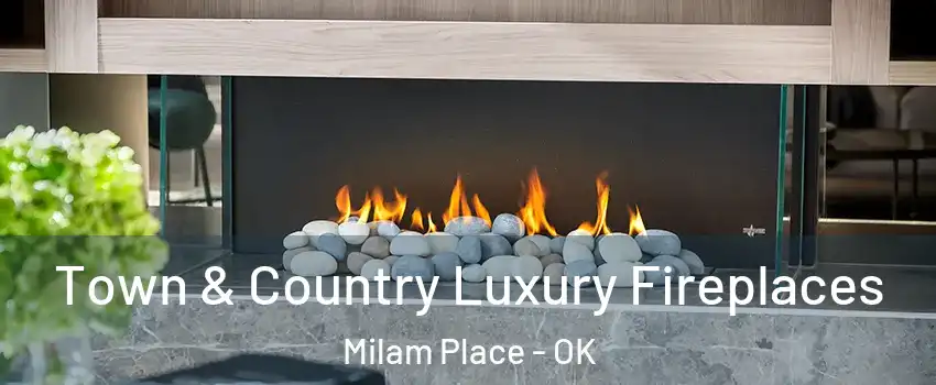 Town & Country Luxury Fireplaces Milam Place - OK