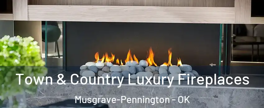 Town & Country Luxury Fireplaces Musgrave-Pennington - OK