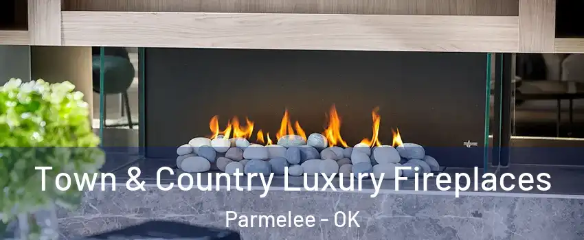 Town & Country Luxury Fireplaces Parmelee - OK