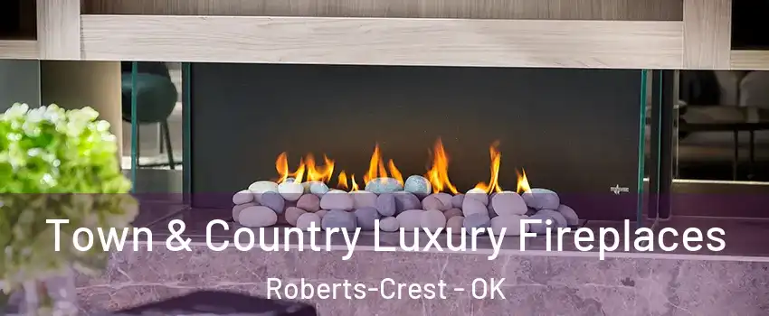 Town & Country Luxury Fireplaces Roberts-Crest - OK