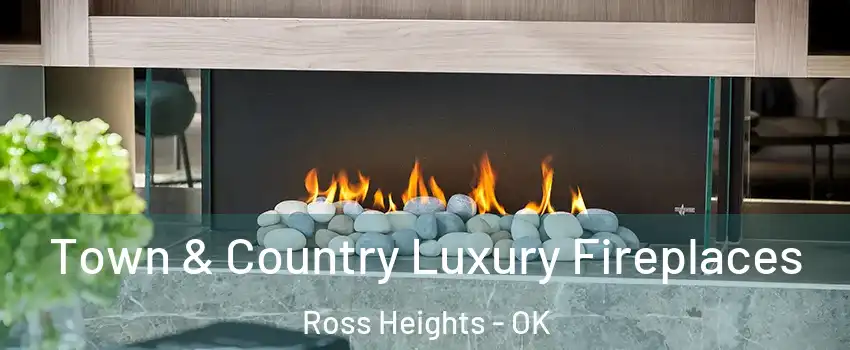 Town & Country Luxury Fireplaces Ross Heights - OK