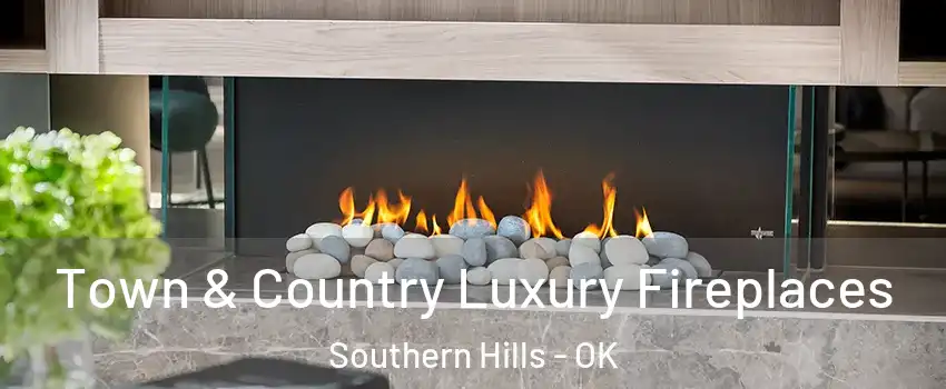 Town & Country Luxury Fireplaces Southern Hills - OK