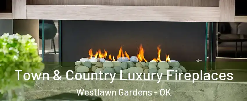 Town & Country Luxury Fireplaces Westlawn Gardens - OK