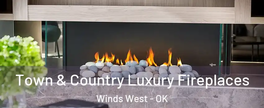Town & Country Luxury Fireplaces Winds West - OK