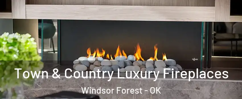 Town & Country Luxury Fireplaces Windsor Forest - OK