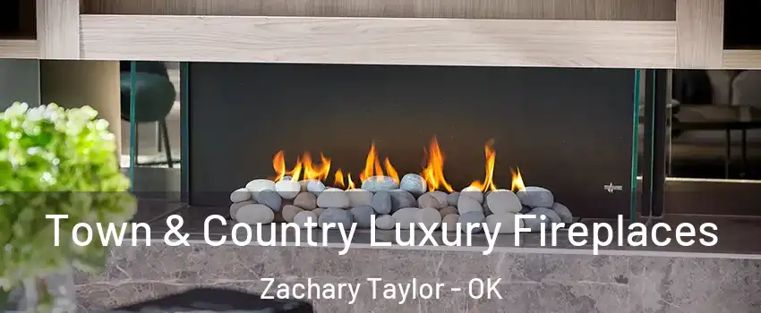 Town & Country Luxury Fireplaces Zachary Taylor - OK