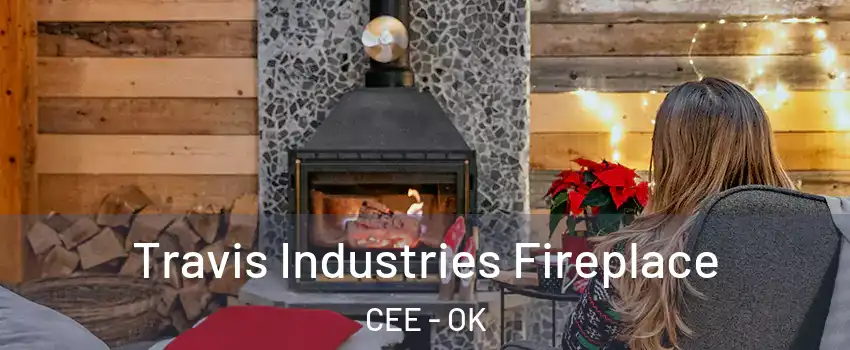 Travis Industries Fireplace CEE - OK