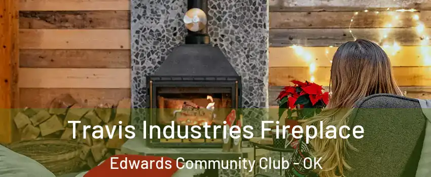 Travis Industries Fireplace Edwards Community Club - OK