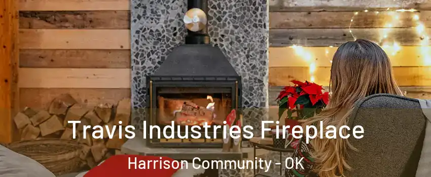 Travis Industries Fireplace Harrison Community - OK