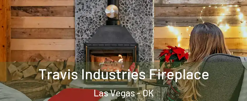 Travis Industries Fireplace Las Vegas - OK