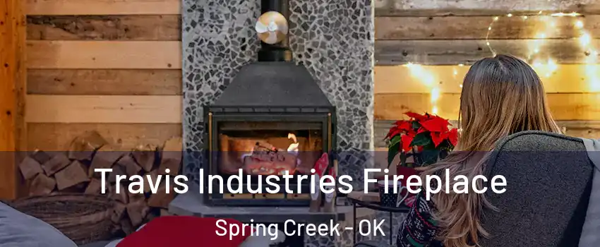 Travis Industries Fireplace Spring Creek - OK