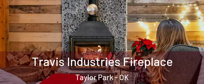 Travis Industries Fireplace Taylor Park - OK