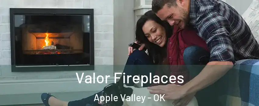 Valor Fireplaces Apple Valley - OK