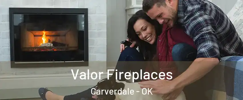 Valor Fireplaces Carverdale - OK