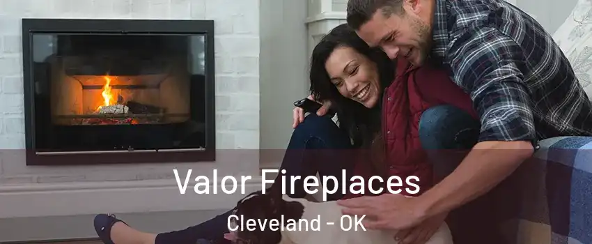 Valor Fireplaces Cleveland - OK