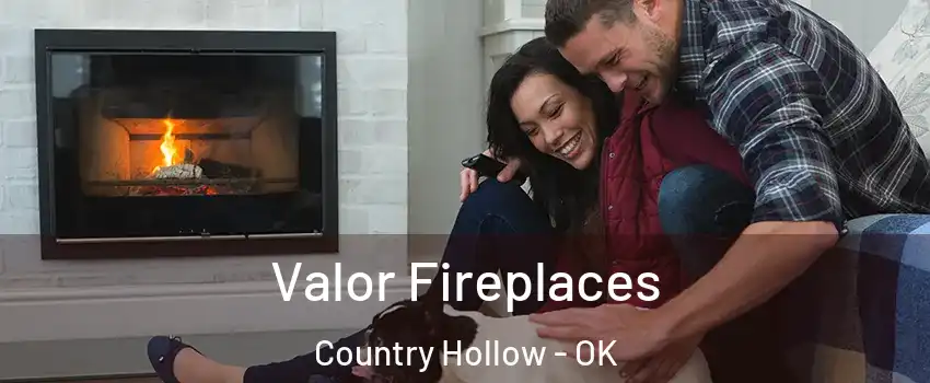 Valor Fireplaces Country Hollow - OK