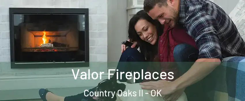 Valor Fireplaces Country Oaks II - OK