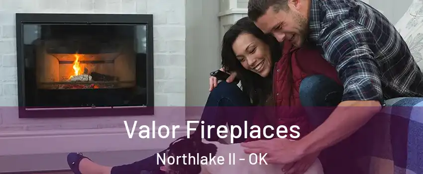 Valor Fireplaces Northlake II - OK